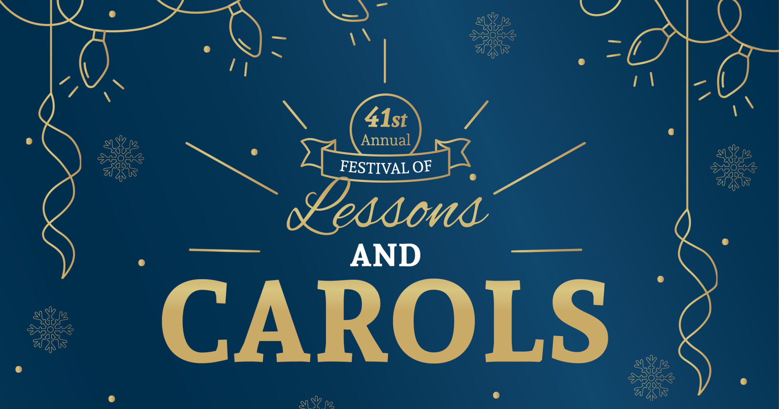 Drawings of holiday lights in gold outline the words "41st Annual Festival of Lessons and Carols in the center over a blue background.