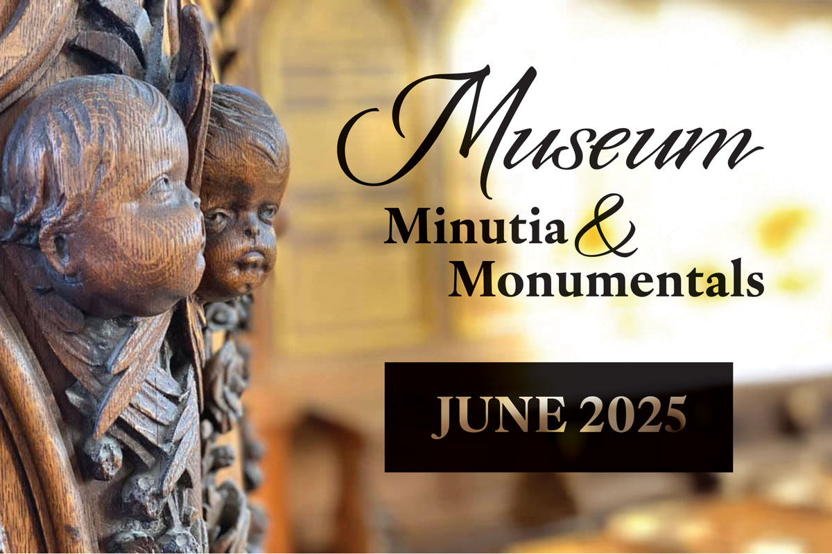 Ornate wood carvings of cherubs from ANCM are pictured on the left of a rectangular shape with "Museum Minutia and Monumentals: June 2025" appearing on the right.